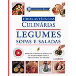 Livro - Le Cordon Bleu Todas as Técnicas de Culinária: Legumes, Sopas e Saladas