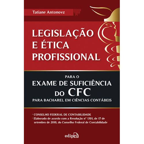 Livro - Legislação e Ética Profissional para o Exame de Suficiência do CFC para Bacharel em Ciências Contábeis
