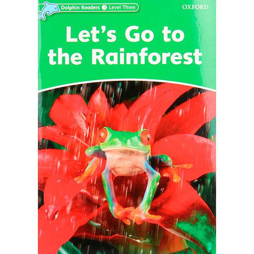 Livro - Let´s Go To The Rainforest - Dolphin Readers - Level Three