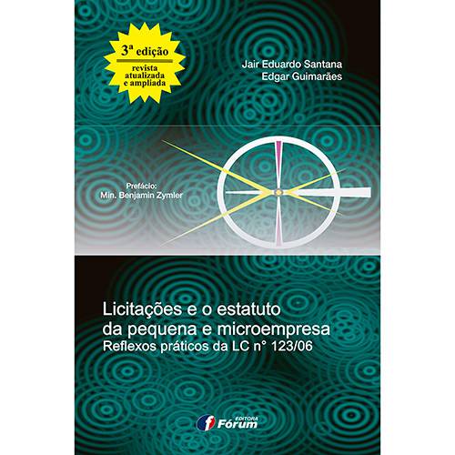 Livro - Licitações e o Estatuto da Pequena e Microempresa: Reflexos Práticos da LC Nº 123/06