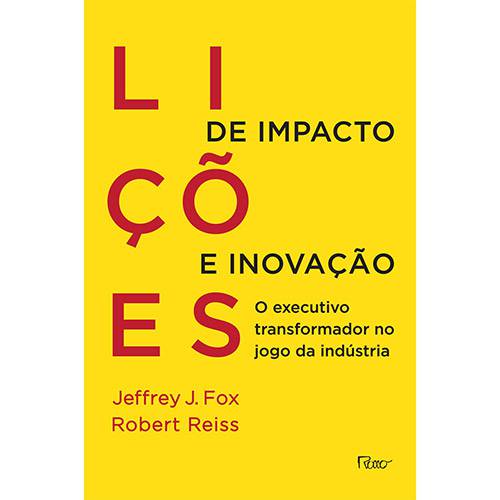 Livro - Lições de Impacto e Inovação: o Executivo Transformador no Jogo da Indústria