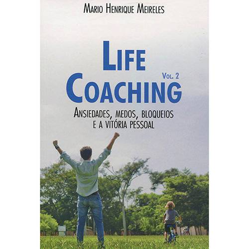 Livro - Life Coaching: Ansiedades, Medos, Bloqueios e a Vitória Pessoal