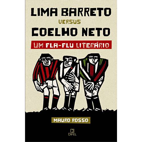 Livro - Lima Barreto Versus Coelho Neto - um Fla-Flu Literário