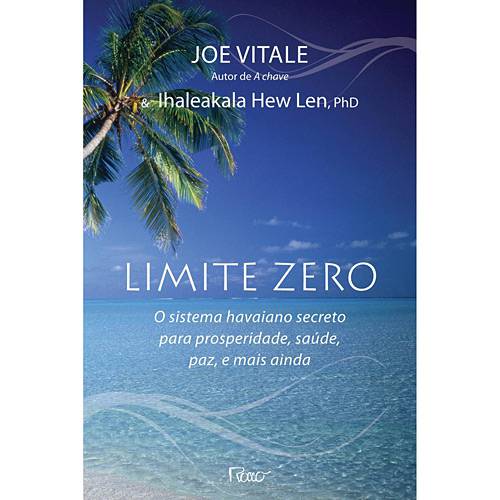Livro - Limite Zero: o Sistema Havaiano Secreto para a Prosperidade, Saúde, Paz e Mais Ainda.