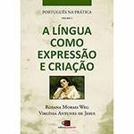 Livro - Língua Como Expressão e Criação, a - Português na Prática - Volume 2