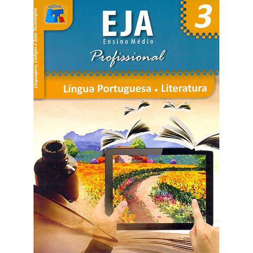 Livro - Língua Portuguesa, Literatura: Linguagens, Códigos e Suas Tecnologias - EJA Ensino Médio Profissional - Vol. 3
