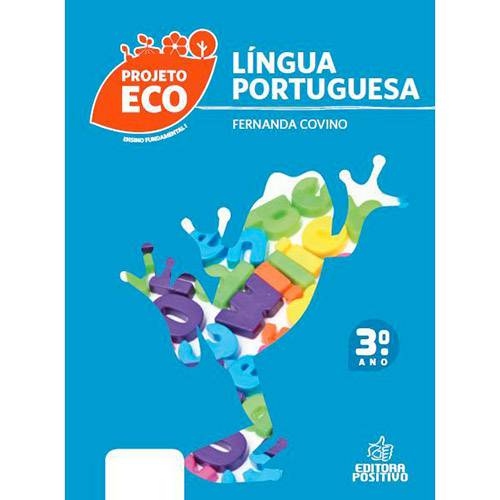 Livro - Língua Portuguesa - Projeto Eco - 3º Ano - Ensino Fundamental I