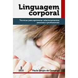 Livro - Linguagem Corporal: Técnicas para Aprimorar Relacionamentos Pessoais e Profissionais