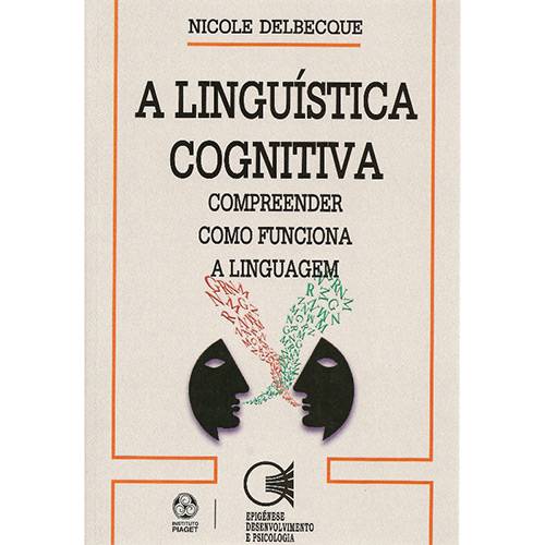 Livro - Linguística Cognitiva, a - Compreender Como Funciona a Linguagem