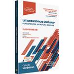 Livro - Litisconsórcio Unitário: Fundamentos, Estrutura e Regime (Coleção Liebman)