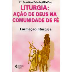 Livro - Liturgia - Ação de Deus na Comunidade de Fé - Formação Litúrgica