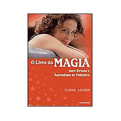 Livro - Livro da Magia, o - para Bruxas e Aprendizes de Feiticeiro