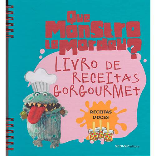 Livro - Livro de Receitas Gorgourmet: Receitas Doces (Que Monstro te Mordeu?)