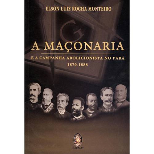 Maçonaria e a Campanha Abolicionista no Pará, A: 1870 - 1888