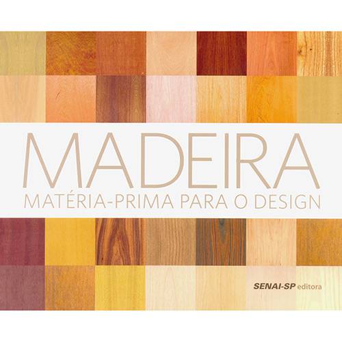 Livro - Madeira: Matéria-Prima para o Design