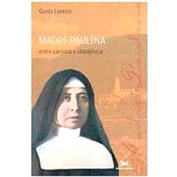 Livro - Madre Paulina: Entre Carisma e Obediência