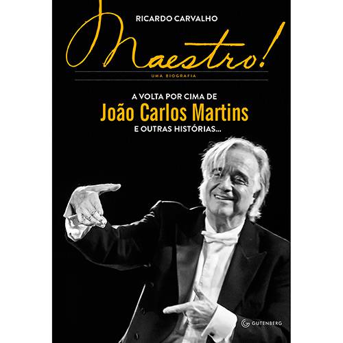 Livro - Maestro! - a Volta por Cima de João Carlos Martins e Outras Histórias...