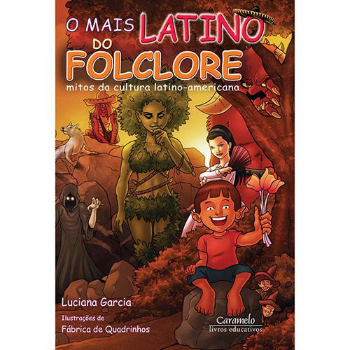 Livro - Mais Latino do Folclore, o - Mitos da Cultura Latino-americana