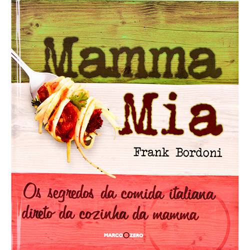 Livro - Mamma Mia: os Segredos da Comida Italiana Direto da Cozinha da Mamma