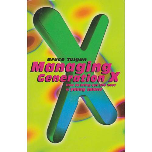 Livro - Managing Generation X - How To Bring Out The Best In Young Talent