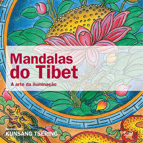 Mandalas do Tibet: a Arte da Iluminação