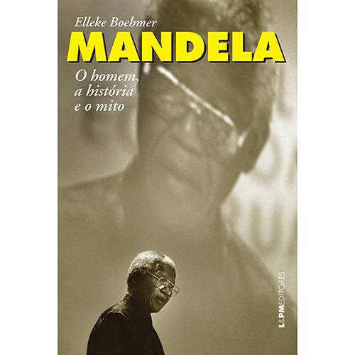 Livro - Mandela: 	O Homem, a História e o Mito