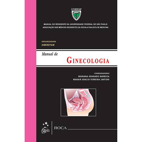 Livro - Manual de Ginecologia: Manual do Residente da Universidade Federal de São Paulo - Associação dos Médicos Residentes da Escola Paulista de Medicina