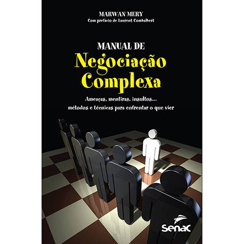 Livro - Manual de Negociação Complexa: Ameaças, Mentiras, Insultos...métodos e Técnicas para Enfrentar o que Vier