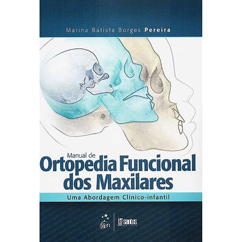 Livro - Manual de Ortopedia Funcional dos Maxilares: uma Abordagem Clínico-Infantil
