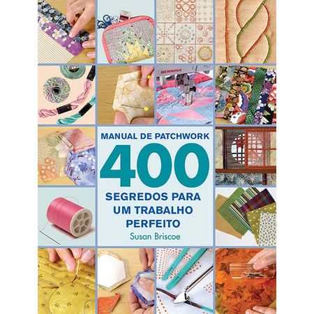 Livro Manual de Patchwork 400 Segredos
