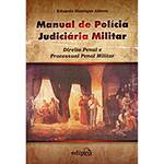 Livro - Manual de Polícia Judiciária Militar: Direito Penal e Processual Penal Militar