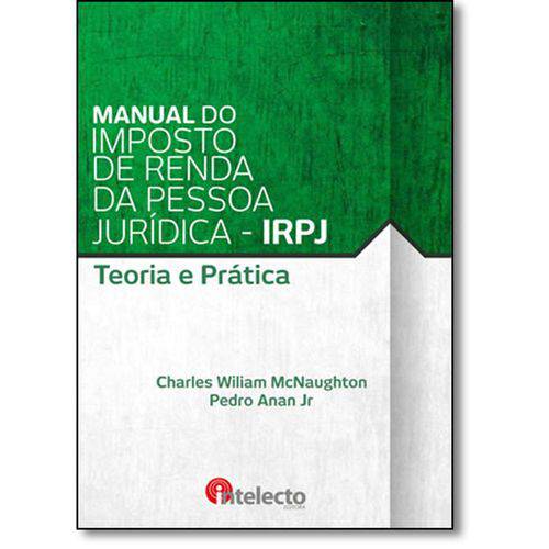 Livro Manual do Imposto de Renda da Pessoa Jurídica - Irpj | Teoria e Prática