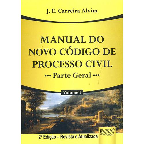 Livro - Manual do Novo Código de Processo Civil: Parte Geral - Volume 1