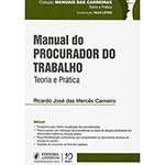 Livro - Manual do Procurador do Trabalho: Teoria e Prática - Coleção Manuais das Carreiras
