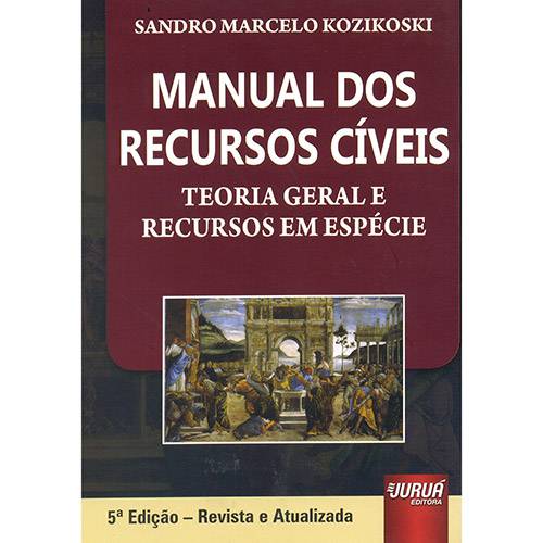 Livro - Manual dos Recursos Cíveis: Teoria Geral e Recursos em Espécie