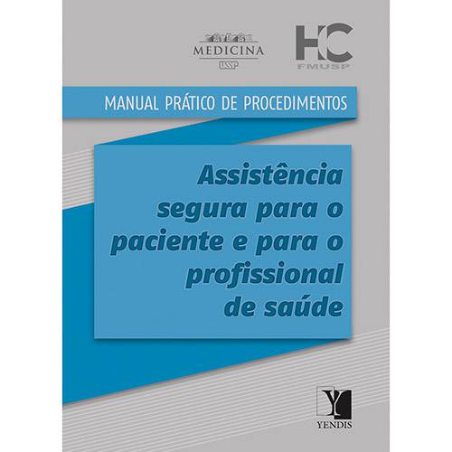 Livro - Manual Prático de Procedimentos: Assistência Segura para o Paciente e para o Profissional de Saúde