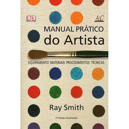 Livro - Manual Prático do Artista: Equipamento, Materiais, Procedimentos, Técnicas