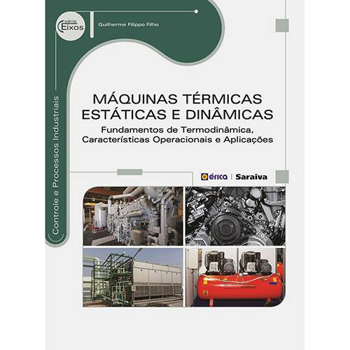 Livro - Máquinas Térmicas Estáticas e Dinâmicas: Fundamentos de Termodinâmica, Características Operacionais e Aplicações - Série Eixos