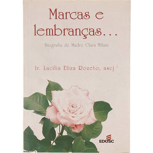 Livro - Marcas e Lembranças: Biografia da Madre Clara Milani