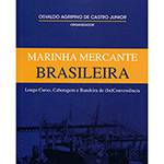 Livro - Marinha Mercante Brasileira: Longo Curso, Cabotagem e Bandeira de (In)Conveniência