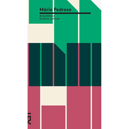 Livro - Mário Pedrosa - Arquitetura - Ensaios Críticos
