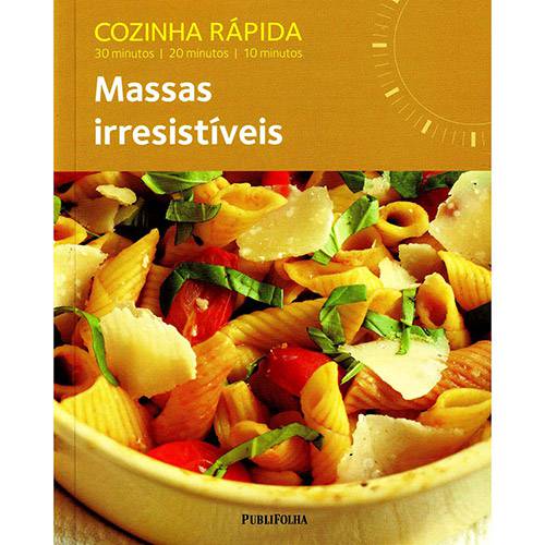Livro - Massas Irresistíveis - Cozinha Rápida