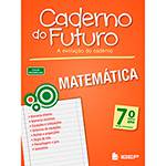 Livro - Matemática 7º Ano: Ensino Fundamental - Coleção Caderno do Futuro