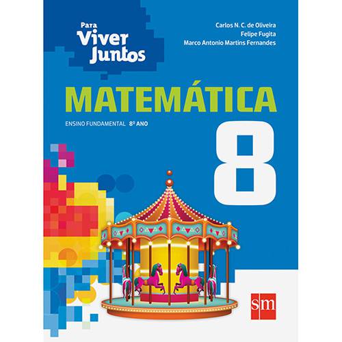 Livro - Matemática: Ensino Fundamental - 8º Ano - Coleção para Viver Juntos
