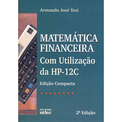 Livro - Matemática Financeira com Utilização da HP-12C - Edição Compacta