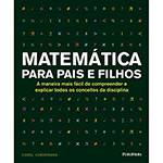 Livro - Matemática para Pais e Filhos - a Maneira Mais Fácil de Compreender e Explicar Todos os Conceitos da Disciplina