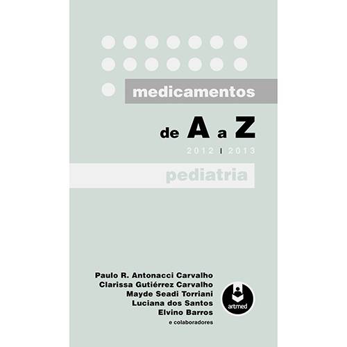 Livro - Medicamentos de a A Z, 2012 a 2013 - Pediatria