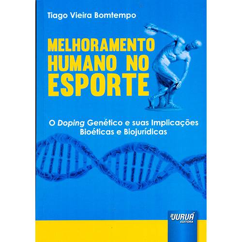 Livro - Melhoramento Humano no Esporte: o Doping Genético e Suas Implicações Bioéticas e Biojurídicas
