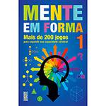Livro - Mente em Forma: Mais de 400 Jogos para Expandir Sua Capacidade Cerebral - Volume 1