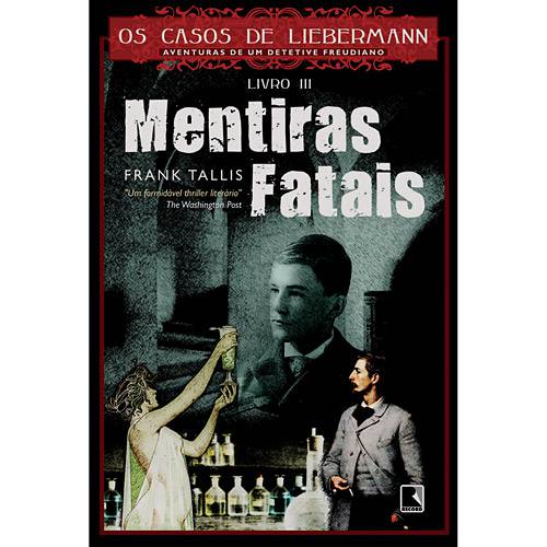 Livro - Mentitas Fatais - Coleção -Os Casos de Libermann - Aventuras de um Detetive Freudiano